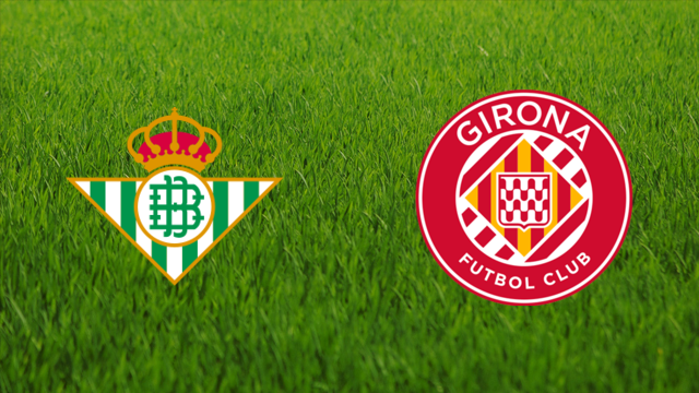 Real Betis vs. Girona FC