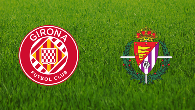 Girona FC vs. Real Valladolid