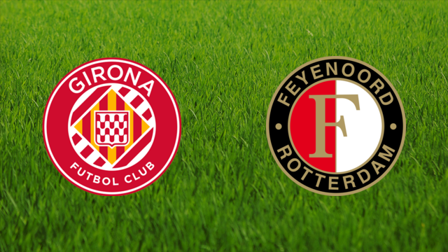 Girona FC vs. Feyenoord