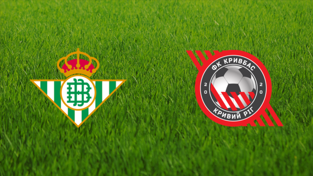 Real Betis vs. Kryvbas Kryvyi Rih