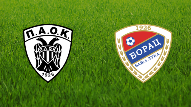 PAOK FC vs. Borac Banja Luka