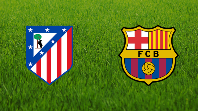 Atlético de Madrid vs. FC Barcelona