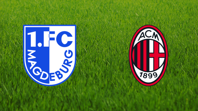 1. FC Magdeburg vs. AC Milan