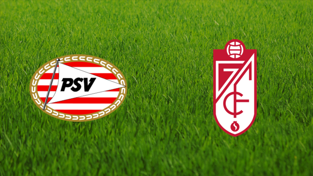 PSV Eindhoven vs. Granada CF