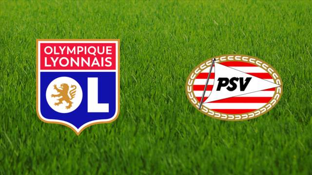 Olympique Lyonnais vs. PSV Eindhoven