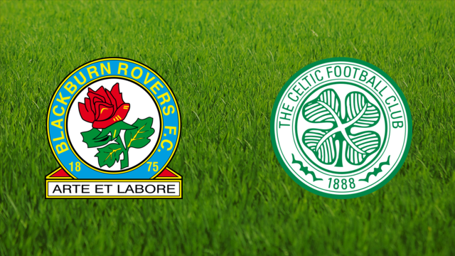 Blackburn Rovers vs. Celtic FC