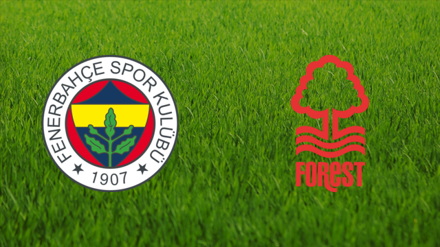 Fenerbahçe SK vs. Nottingham Forest Fenerbahçe SK vs. Nottingham Forest
