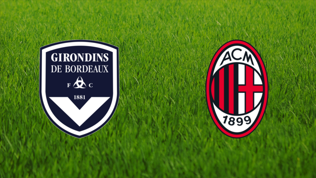 Girondins de Bordeaux vs. AC Milan