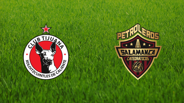 Club Tijuana vs. Petroleros de Salamanca 