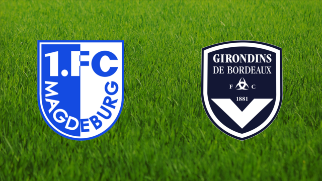 1. FC Magdeburg vs. Girondins de Bordeaux