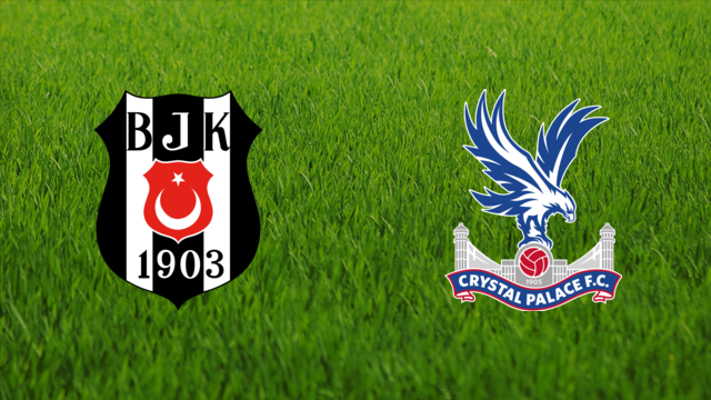 Beşiktaş JK vs. Crystal Palace Beşiktaş JK vs. Crystal Palace