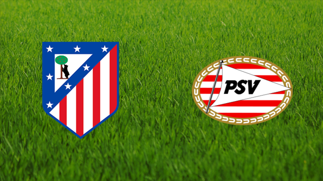 Atlético de Madrid vs. PSV Eindhoven