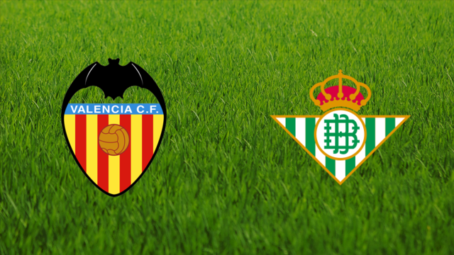 Valencia CF vs. Real Betis