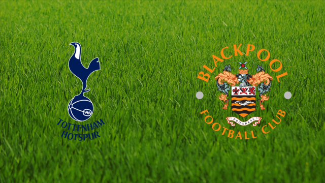 Tottenham Hotspur vs. Blackpool FC