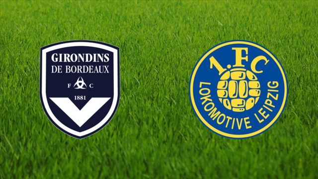 Girondins de Bordeaux vs. Lokomotive Leipzig