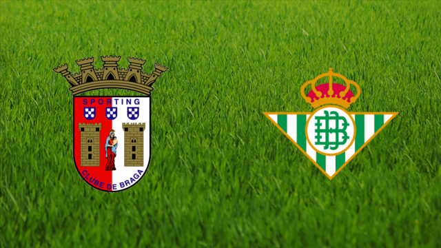 Sporting Braga vs. Real Betis Sporting Braga vs. Real Betis