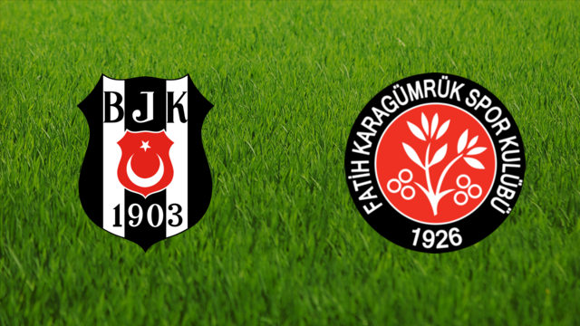 Beşiktaş JK vs. Fatih Karagümrük