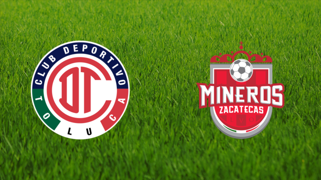 Toluca FC vs. Mineros de Zacatecas