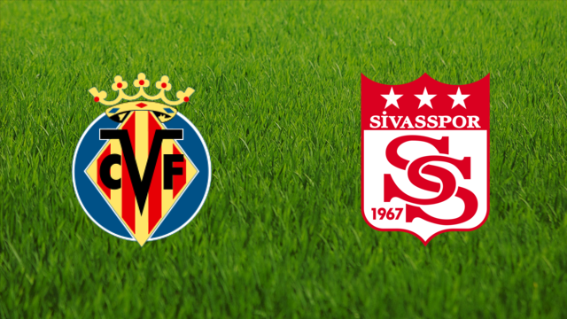 Villarreal CF vs. Sivasspor