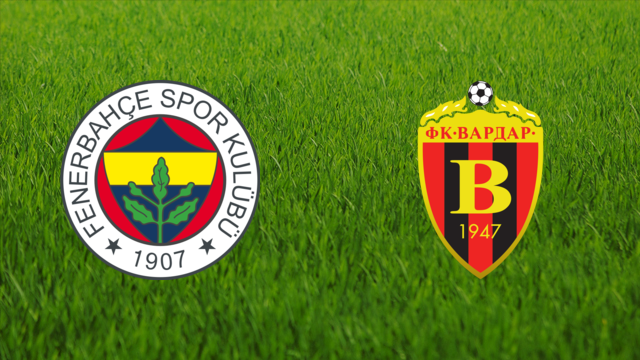 Fenerbahçe SK vs. FK Vardar