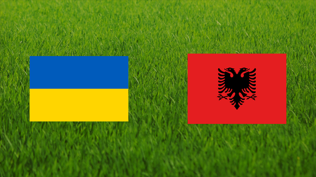 Ukraine vs. Albania